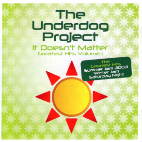 Underdog Project - It Doesn't Matter (Greatest Hits Volume 1) (2003)