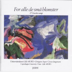 Universitetskoret Lille MUKO - For Alle de Sm Blomster (27 Danske Sange) (1991)