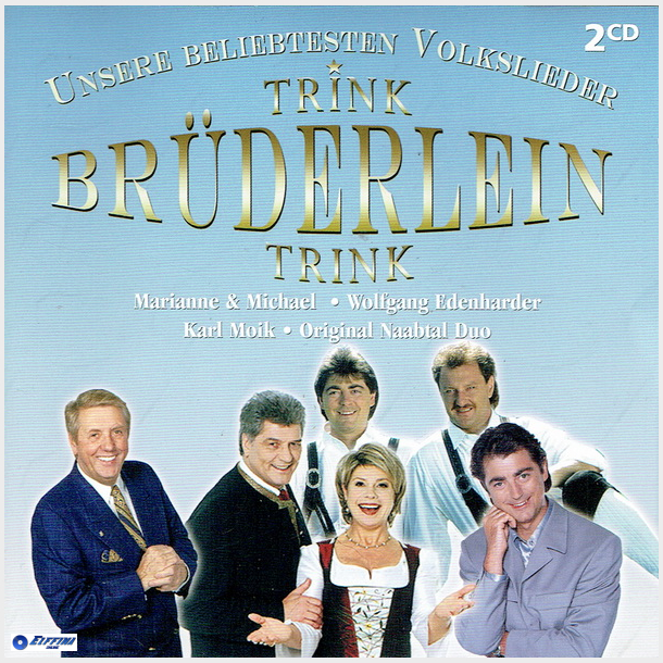 Unsere Beliebtesten Volkslieder Trink Bruderlein Trink (2006)
