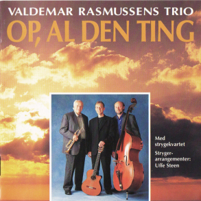 Valdemar Rasmussens Trio - Op, Al Den Ting (2001)