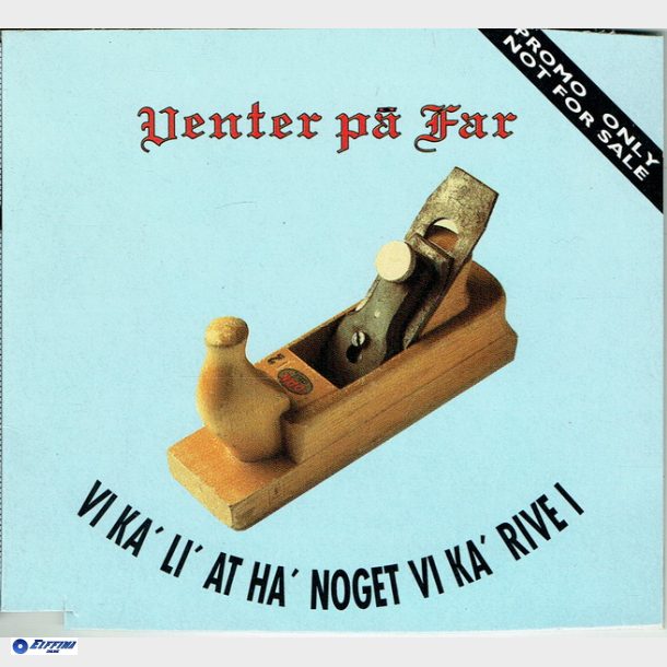 Venter P Far - Vi Ka' Li' At Ha' Noget Vi Ka' Rive I (1994) (Promo)