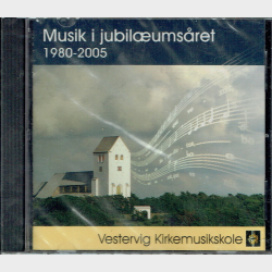 Vestervig Kirkemusikskole - Musik I Jubilumsret 1980-2005 - NY