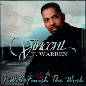 Vincent T Warren - I Will Finish the Work