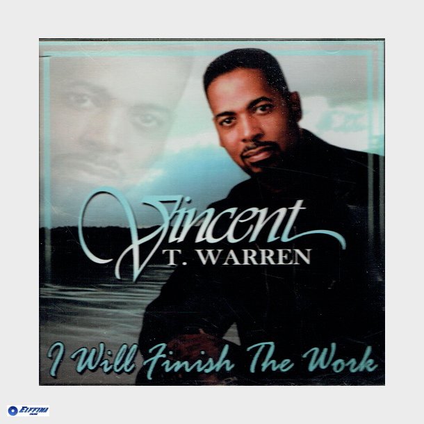 Vincent T Warren - I Will Finish the Work