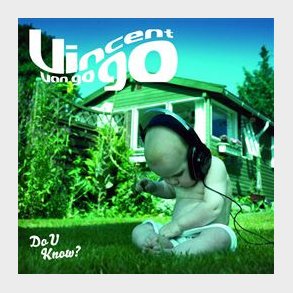 Vincent Van Go Go - Do U Know