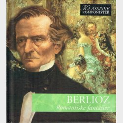 Vol 23 Berlioz - Romantiske Fantasier (2005)
