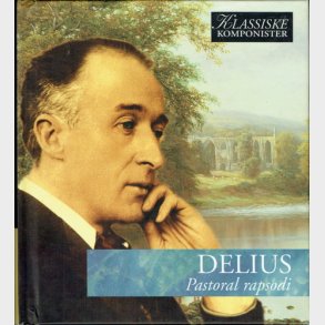 Vol 46 Delius - Pastoral Rapsodi (2007)