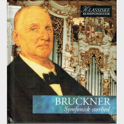 Vol 54 Bruckner - Symfonick Storhed (2005)