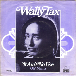 Wally Tax - It Ain't No Use (1974)