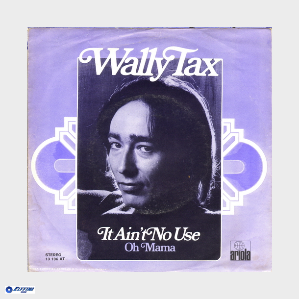 Wally Tax - It Ain't No Use (1974)