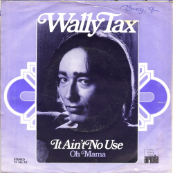 Wally Tax - It Ain't No Use (1974)