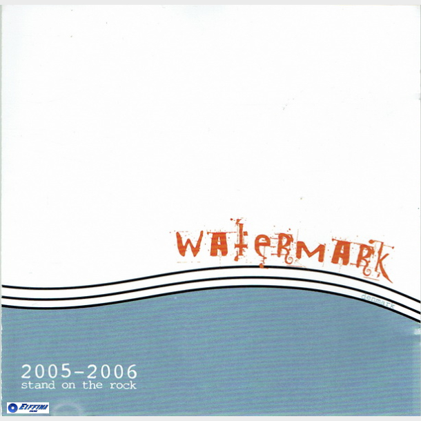 Watermark - Stand On The Rock 2005-2006