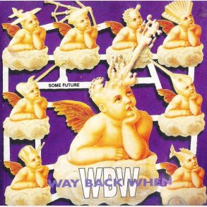 Way Back When - Some Future (1994)