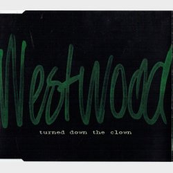 Westwood - Turned Down The Clown (1997)