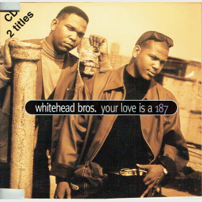 Whitehead Bros - Your Love Is A 187 (1994)