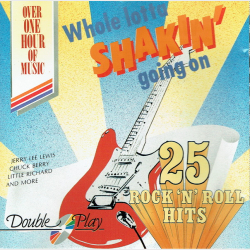Whole Lotta Shakin' Goin' On (25 Rock 'N' Roll Hits)