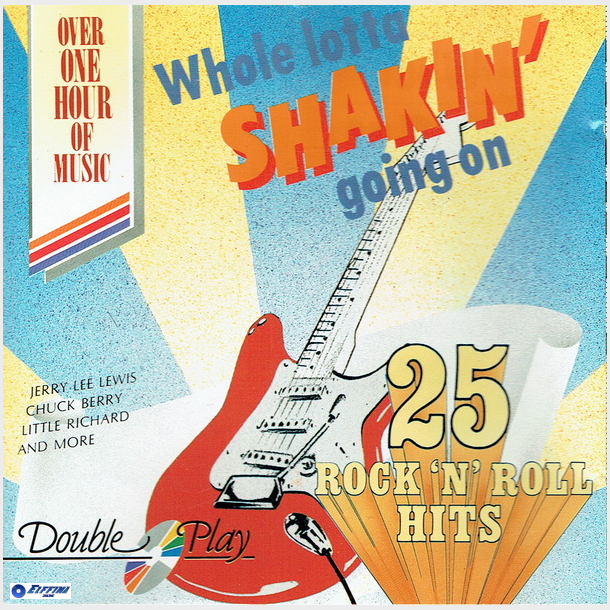 Whole Lotta Shakin' Goin' On (25 Rock 'N' Roll Hits)