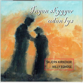 Willy Egmose & Skjern Kirkekor - Ingen Skygger Uden Lys