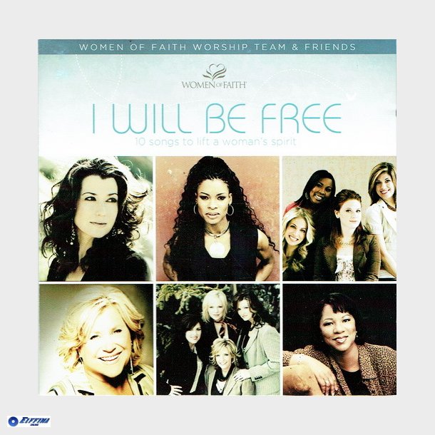 Women Of Faith WorshipTeam &amp; Friends - I Will Be Free (2007)