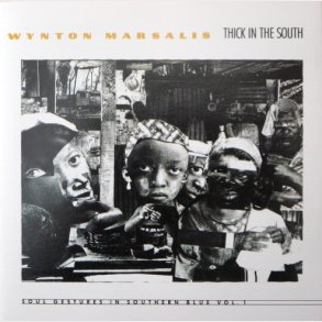 Wynton Marsalis - Thick In The South (Soul Gestures In Southern Blue, Vol. 1) (1991)