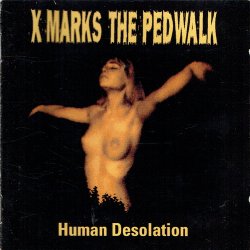 X-Marks The Pedwalk - Human Desolation (1993)
