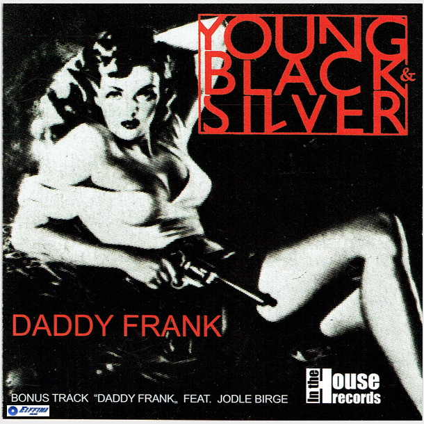 Young, Black &amp; Silver - Daddy Frank (2005)