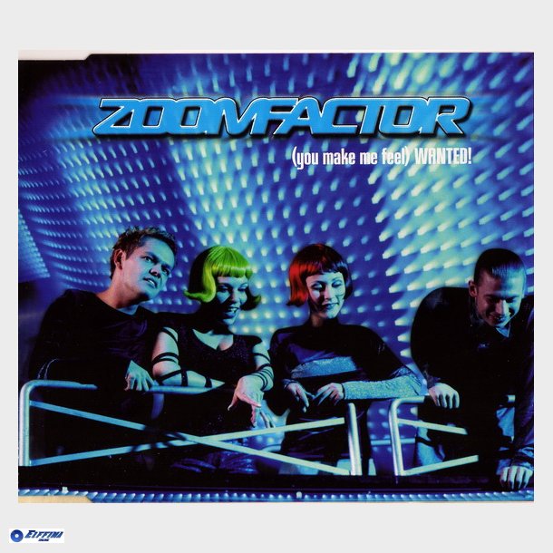 Zoomfactor - (You Make Me Feel) Wanted! (1998)