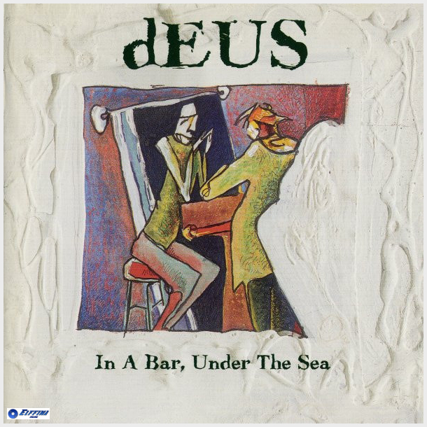 Deus - In A Bar, Under The Sea (1996)